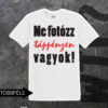 Ne fotózz táppénzen vagyok póló - Image 2