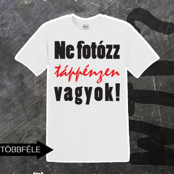 Ne fotózz táppénzen vagyok póló - Image 2