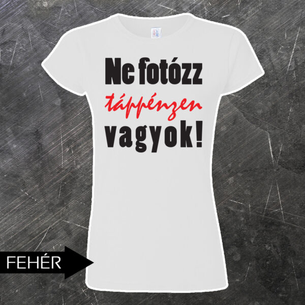 Ne fotózz táppénzen vagyok női póló - Image 2