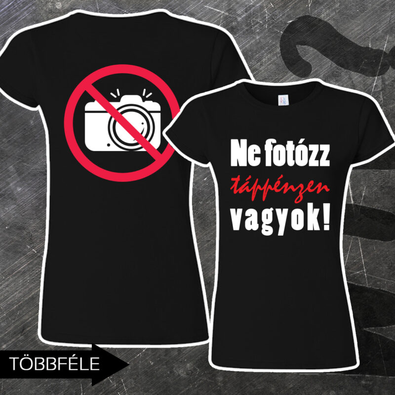 Ne fotózz táppénzen vagyok női póló