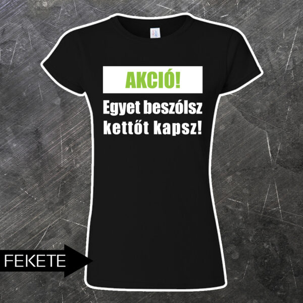 Egyet beszólsz kettőt kapsz női póló - Image 2