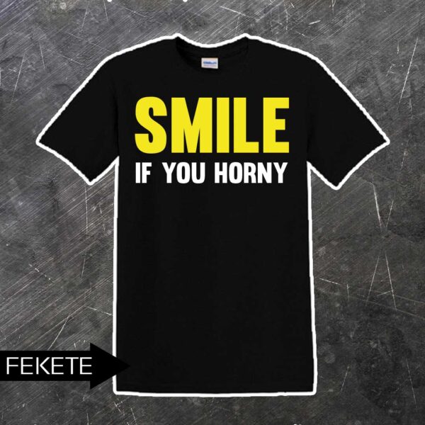 Smile if horny póló - Image 2