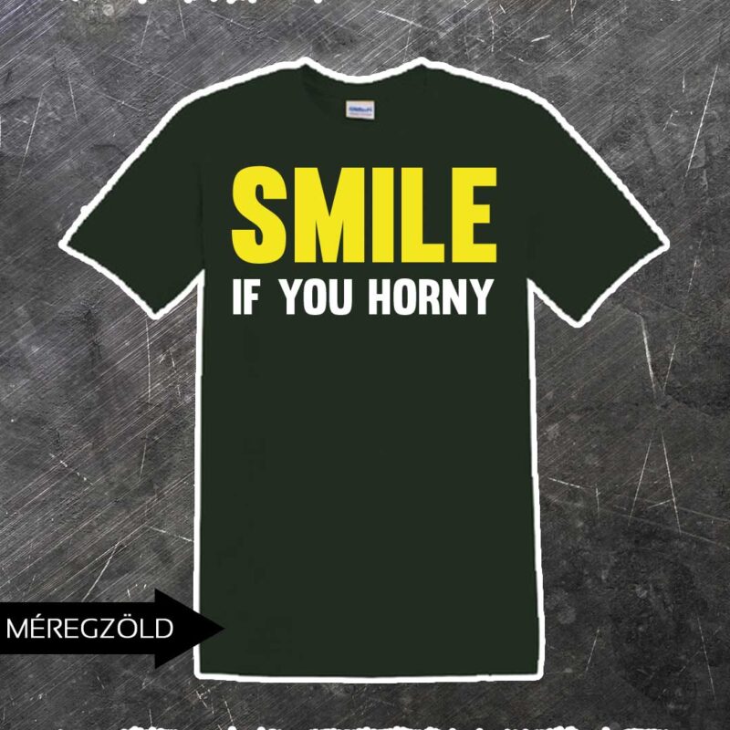 Smile if horny póló