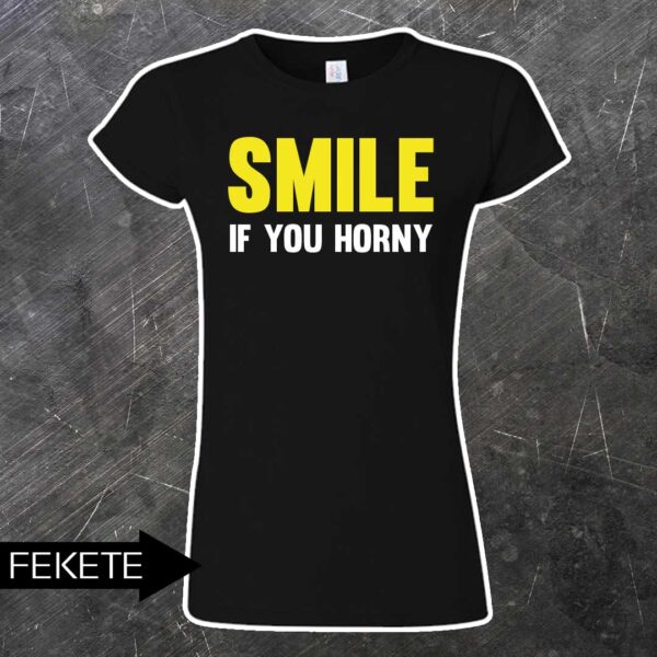 Smile if horny női póló - Image 2