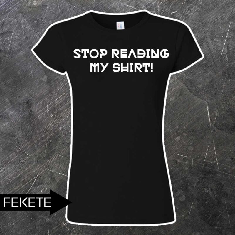 Stop reading női póló