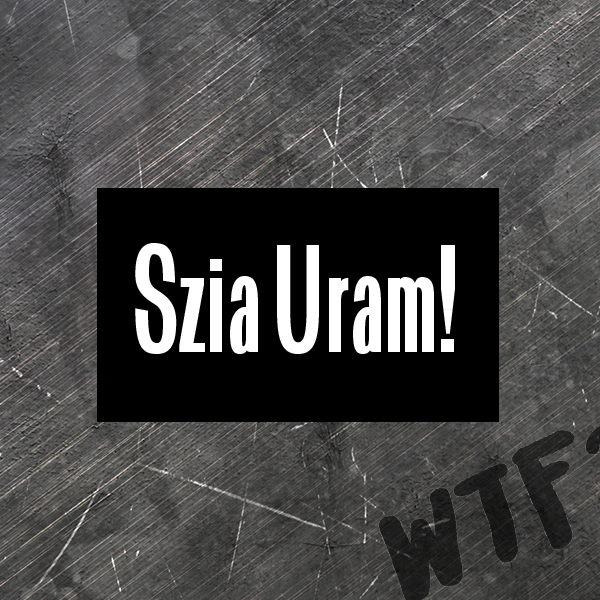 Szia uram felvarró