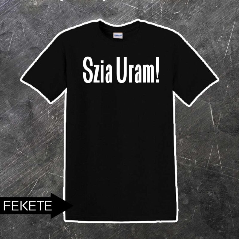 Szia Uram póló